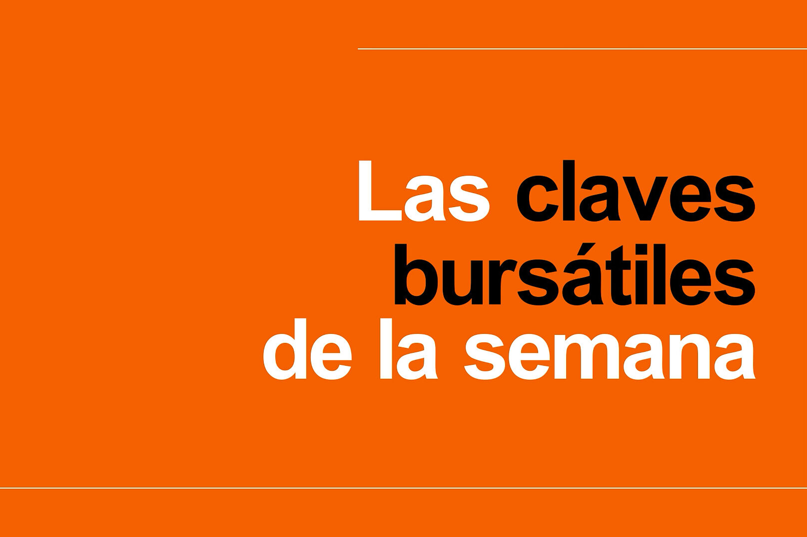 Las claves bursátiles de la próxima semana